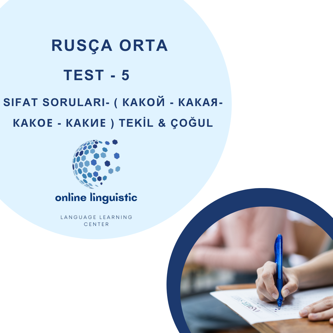 TEST - 5 - SIFAT SORULARI - ( Какой - какая- какое - какие ) Tekil & Çoğul