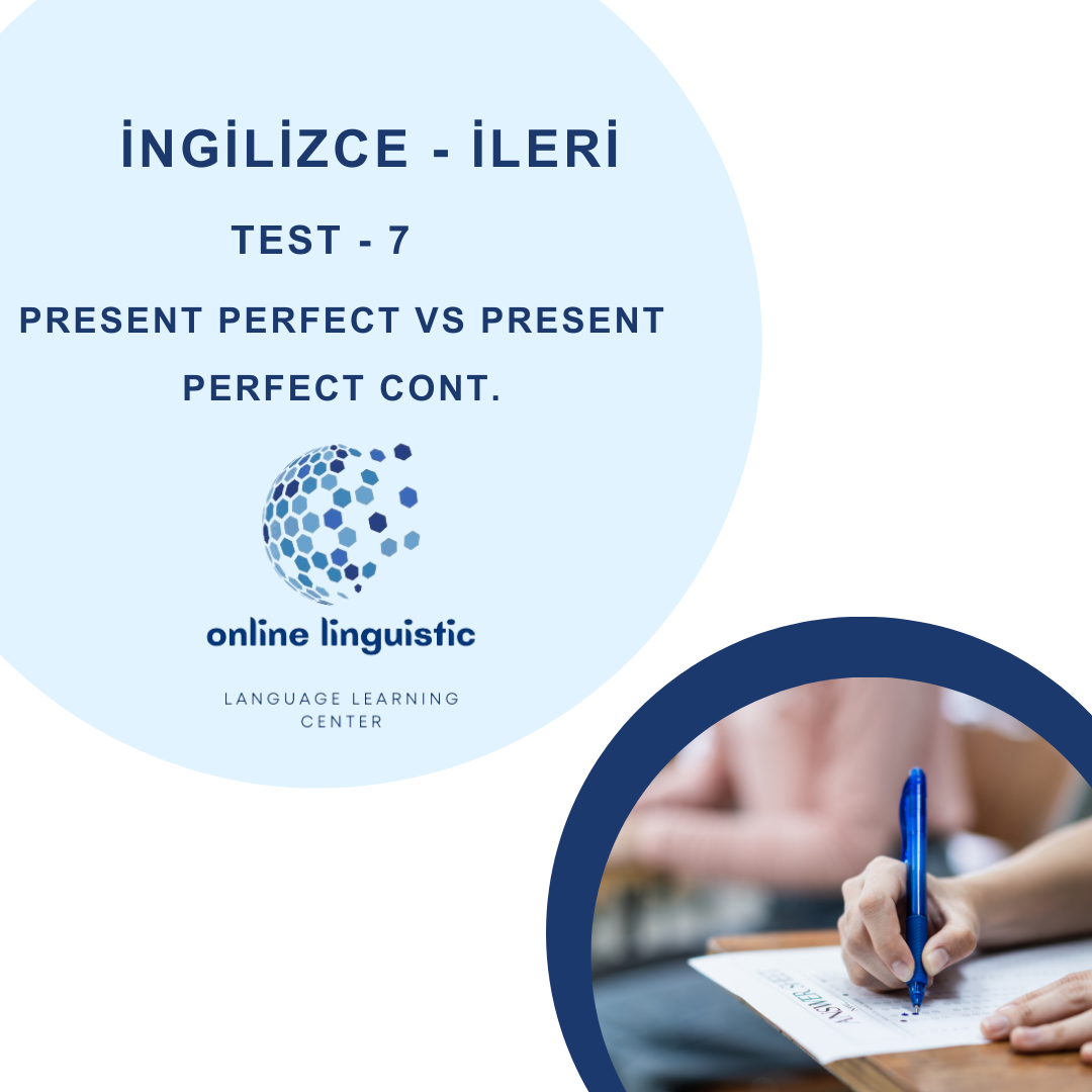 TEST - 7 - PRESENT PERFECT VS PRESENT PERFECT CONT.