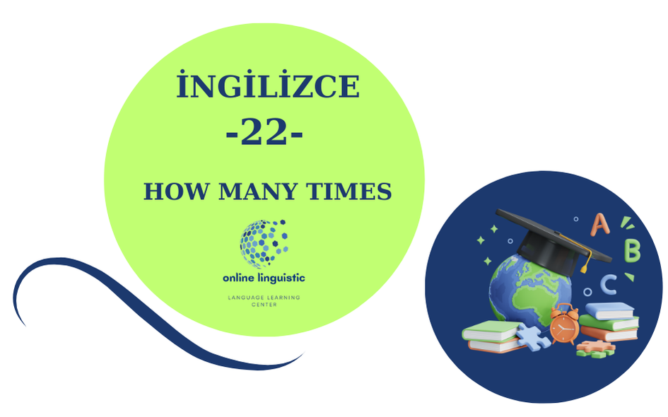 İNGİLİZCE KONU ANLATIMLARI - 22 - HOW MANY TIMES 