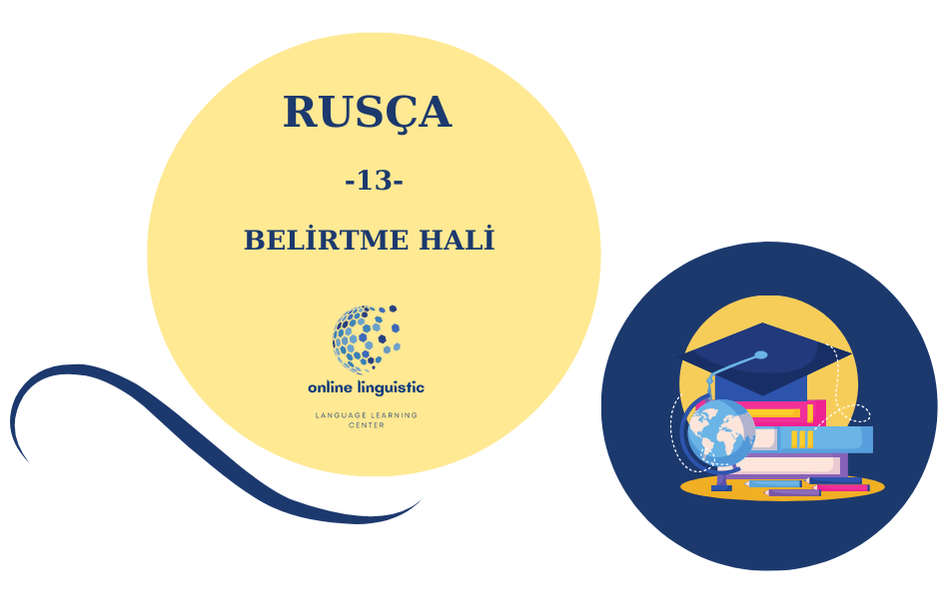 RUSÇA -13- BELİRTME HALİ 