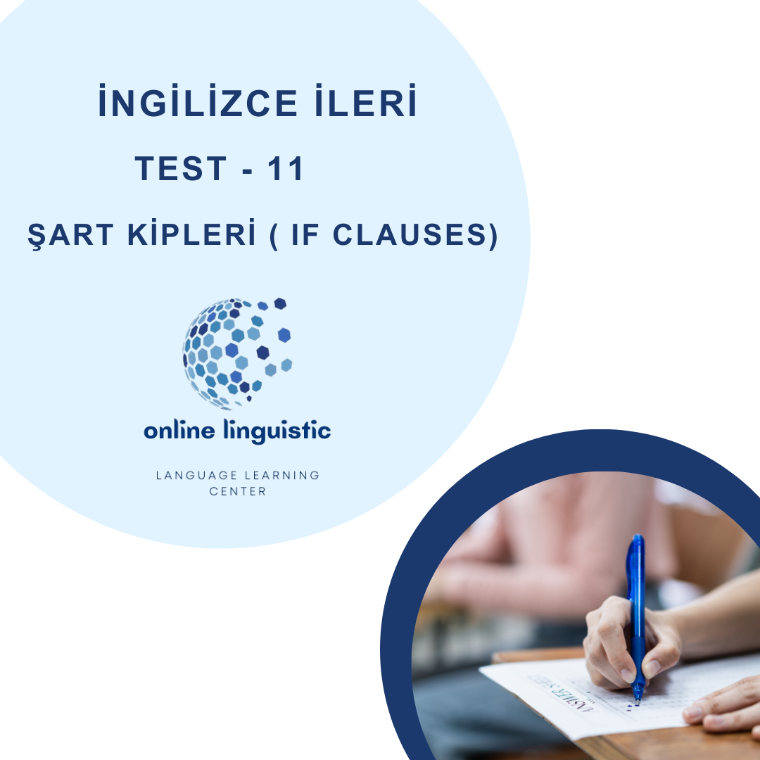 TEST 11- IF CLAUSES  ( ŞART KİPLERİ)