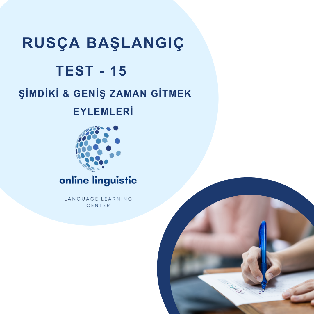 TEST 15- ŞİMDİKİ &GENİŞ ZAMAN GİTMEK EYLEMLERİ